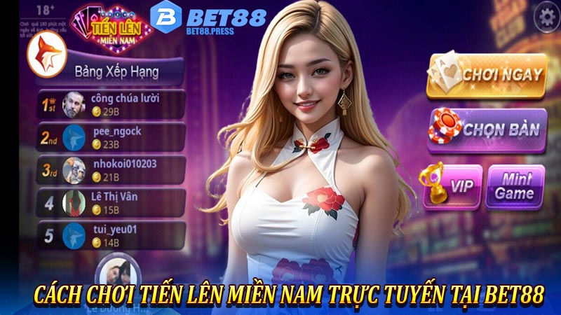 Cách Chơi Tiến Lên Miền Nam Trực Tuyến Tại Bet88