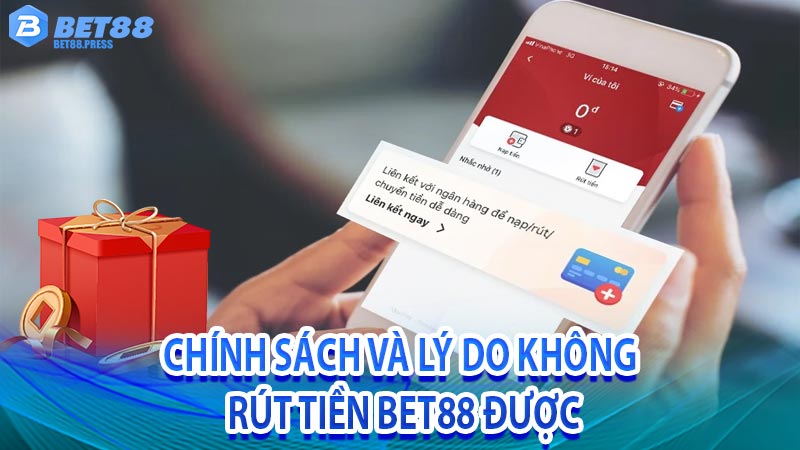 Chính sách và lý do không rút tiền bet88 được