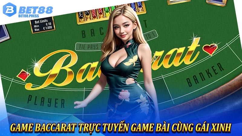 Game Baccarat Trực Tuyến Game Bài Cùng Gái Xinh