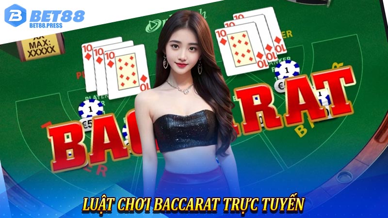 Luật Chơi Baccarat Trực Tuyến