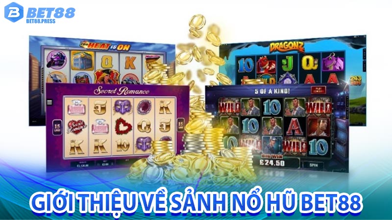 Giới thiệu về sảnh nổ hũ bet88