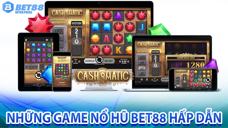 Những Game Nổ Hũ Siêu Hấp Dẫn Tại Nổ Hũ Bet88