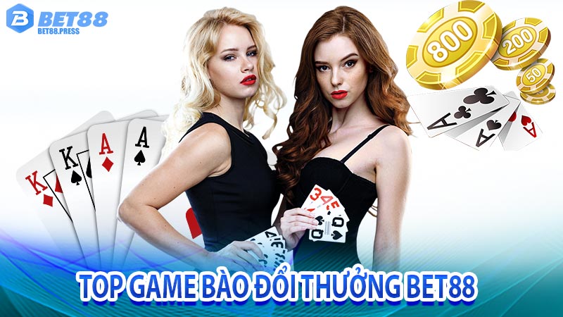 Top những game bài đổi thưởng hot nhất hiện nay tại nhà cái bet88