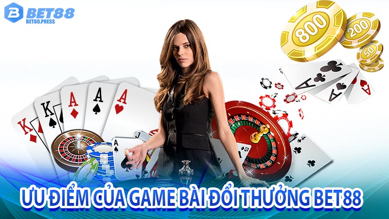 Những ưu điểm nổi bật của sảnh game bài đổi thưởng tại nhà cái bet88